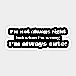 When I'm wrong, I'm cute! Sticker